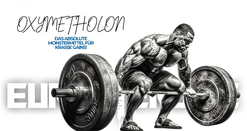 Oxymetholon — das absolute Monstermittel für krasse Gains